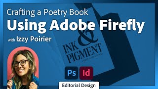 Designing a Poetry Book with Adobe Firefly and Creative Cloud Apps with Izzy Poirier