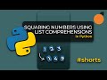 Squaring numbers using list comprehension in Python 🐍 #shorts