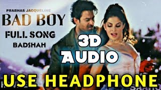 Saaho : Bad Boy ( Full Song ) 3D Audio Song | Prabhas, Jacqueline | Badshah,Neeti Mohan