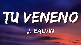 Tu veneno – J Balvin (Letra\Lyrics)