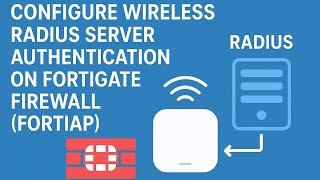 How to Configure Wireless Radius Server authentication on FortiGate Firewall (FortiAP) with Windows