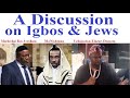 A Discussion on Igbos & Jews: Rav Ben Avraham, MaNishtana & Rav DeMota