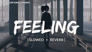Feeling [ Parfectly Slowed ] | Sumit Goswami Song | Lofi Mix | Total Lofi Song Channel | Textaudio