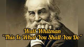 Walt Whitman ~ Poetry Tribute  💕📝🎉 This Is What You Shall Do