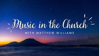 Conversation with Matthew: Music in the Church