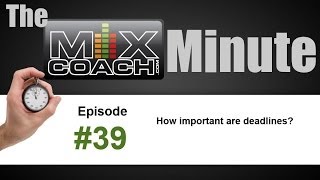 039 MixCoachMin-How important are deadlines?