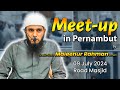 Meet-up in Pernambut | Hafiz Maleehur Rahman Omeri | 09 July 2024 | Road Masjid