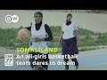 Somaliland female basketballers dare to dream