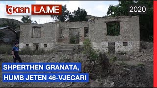 Shperthen granata, humb jeten 46-vjecari | Lajme - News