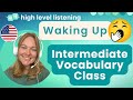 INT 1 - Intermediate and Upper Beginner Vocabulary, Pronunciation and Speaking Class - Waking Up
