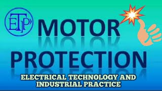 MOTOR PROTECTION|PROTECTION OF INDUCTION MOTOR|ELECTRICAL TECHNOLOGY AND INDUSTRIAL PRACTICE