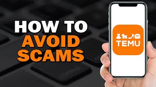 How To Avoid Scams On Temu (Quick Tutorial)