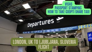 London, UK to Ljubljana, Slovenia | Visas | Passport stamping | How to take GoOpti Share Taxi