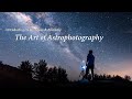 Introduction to Amateur Astronomy - Part 5: The Art of Astrophotography