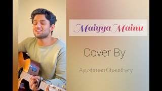 Maiyya Mainu - Jersey| Ayushman Chaudhary| Cover Song|Shahid Kapoor & Mrunal Thakur|Sachet-Parampara