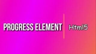 HTML5 tutorial 17 | HTML Progress Element