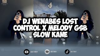 DJ WENABES LOST CONTROL X MAMA BALE BALE X MELODY GSB SLOW KANE VIRAL TIKTOK