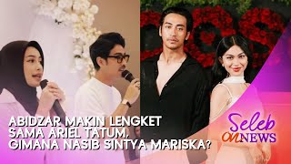 Abidzar Makin Lengket Sama Ariel Tatum, Gimana Nasib Sintya Mariska?