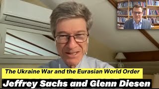 The Ukraine War and the Eurasian World Order Jeffrey Sachs and Glenn Diesen