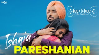 Ishqia Pareshanian | Satinder Sartaaj | Aditi Sharma | Ikko Mikke | New Punjabi Song 2020 | Sad Song