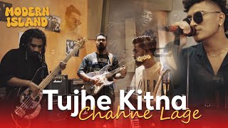 Tujhe Kitna Chahne Lage | Modern Island | Chill Room Sessions - Episode 4