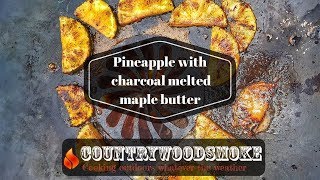 Pineapple with charcoal melted maple butter