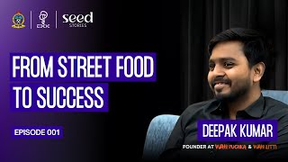 From Street Food to Success | Seed Stories Ep. 1 | ft. Mr. Deepak Kumar, Founder of Wah! Puchka