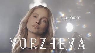 Vorzheva - Go For It