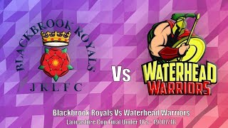 Blackbrook Royals Vs Waterhead Warriors LC Final U18: 19/07/18