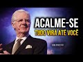 ACALME-SE e Você Manifestará tudo que Deseja - Bob Proctor