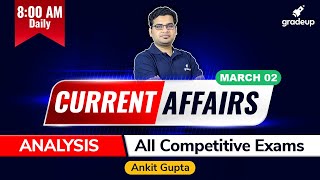 02 March 2021 Current Affairs | Daily Current Affairs | Ankit Gupta | For All Exams | Gradeup