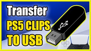 How to Transfer PS5 Video Clips to USB (Save Clips FAST)