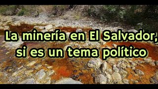 la minería en El Salvador si es un asunto político