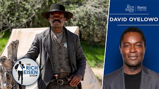 David Oyelowo on the Popularity of ‘Lawmen: Bass Reeves’ on Paramount+ | The Rich Eisen Show