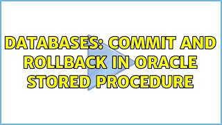 Databases: Commit and rollback in Oracle stored procedure (2 Solutions!!)