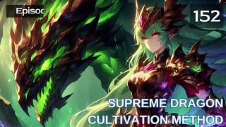 Supreme Dragon Cultivation Method   Episode 152 Audio   Sword Saga Audiobook