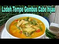 Sayur Lodeh Tempe Gembus Cabe Hijau ||Masakan nusantara