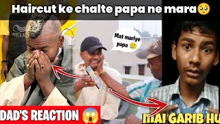 Haircut ke chalte papa ne mara 😓| Dad's reaction 😳 | garib boi