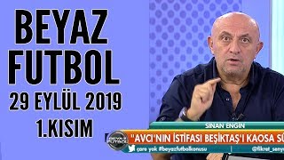 Beyaz Futbol 29 Eylül 2019 Kısım 1/3 - Beyaz TV