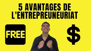 5 AVANTAGES de l'entrepreneuriat