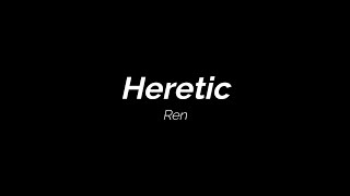 Ren-Heretic /Lyrics/