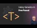 A Quick Guide to using Generics in Free Pascal