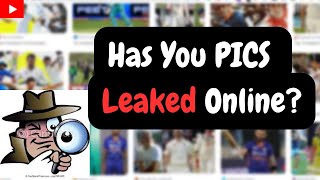 How to Check Your Pics Leaked Online?
