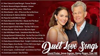 David Foster, James Ingram, Dan Hill, Kenny Rogers ♥️ Duet Love Songs 80's 90's Collection ♥️