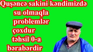 İsmayıllıda Quşəncə kənd sakini,kəndlərində təhsilin sıfıra bərabər olduğunu söylədi