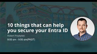 10 things that can help you secure your Entra ID - Robert Przybylski