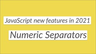 JavaScript new feature - Numeric Separators (ES2021)