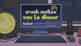 Crush invites you to dinner - Crush to Love Roleplay {Friend x Listener}{F4A}