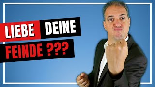 Wie gehe ich um mit Feinden? | Gibt es eine Feindesliebe?