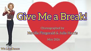 Give Me a Break! Linedance - Easy Advanced- Neville Fitzgerald & Julie Harris - May 2026